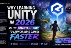 Why Learning Unity in 2026 Is the Smartest Way to Launch Indie Games Faster